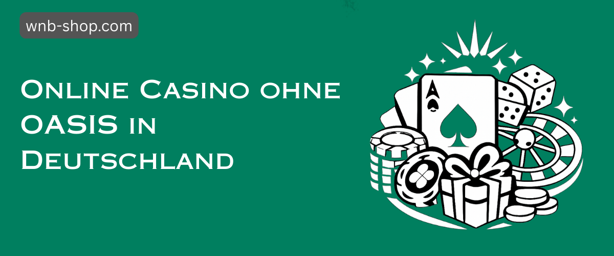 Online Casino ohne OASIS Spielerlebnisse ohne Einschränkungen