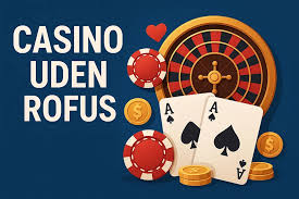 Online Casinoer Uden Om ROFUS En Guide til Spillet uden Begrænsninger