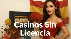 Casinos Online sin Licencia en España Todo lo que Necesitas Saber